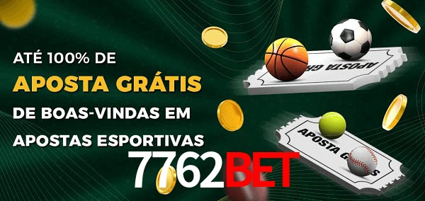7762Bet Ate 100% de Aposta Gratis